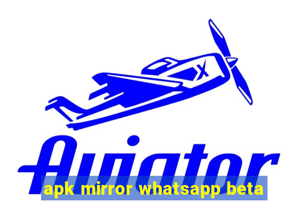 apk mirror whatsapp beta